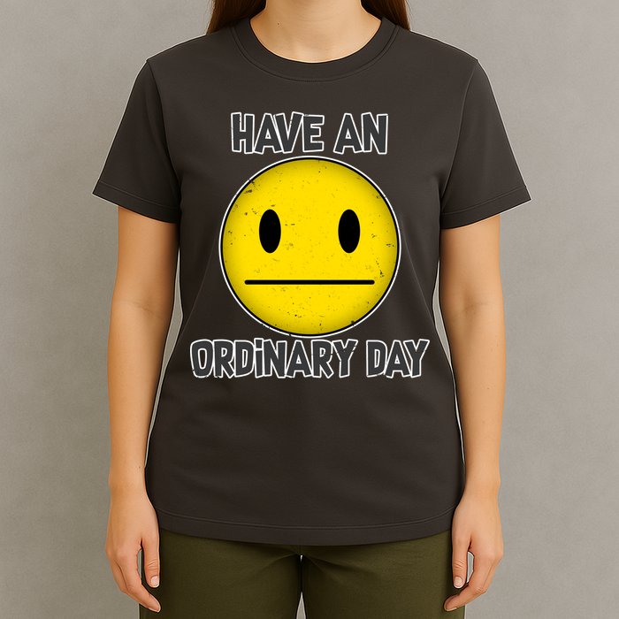 Have an Ordinary Day T-Shirt