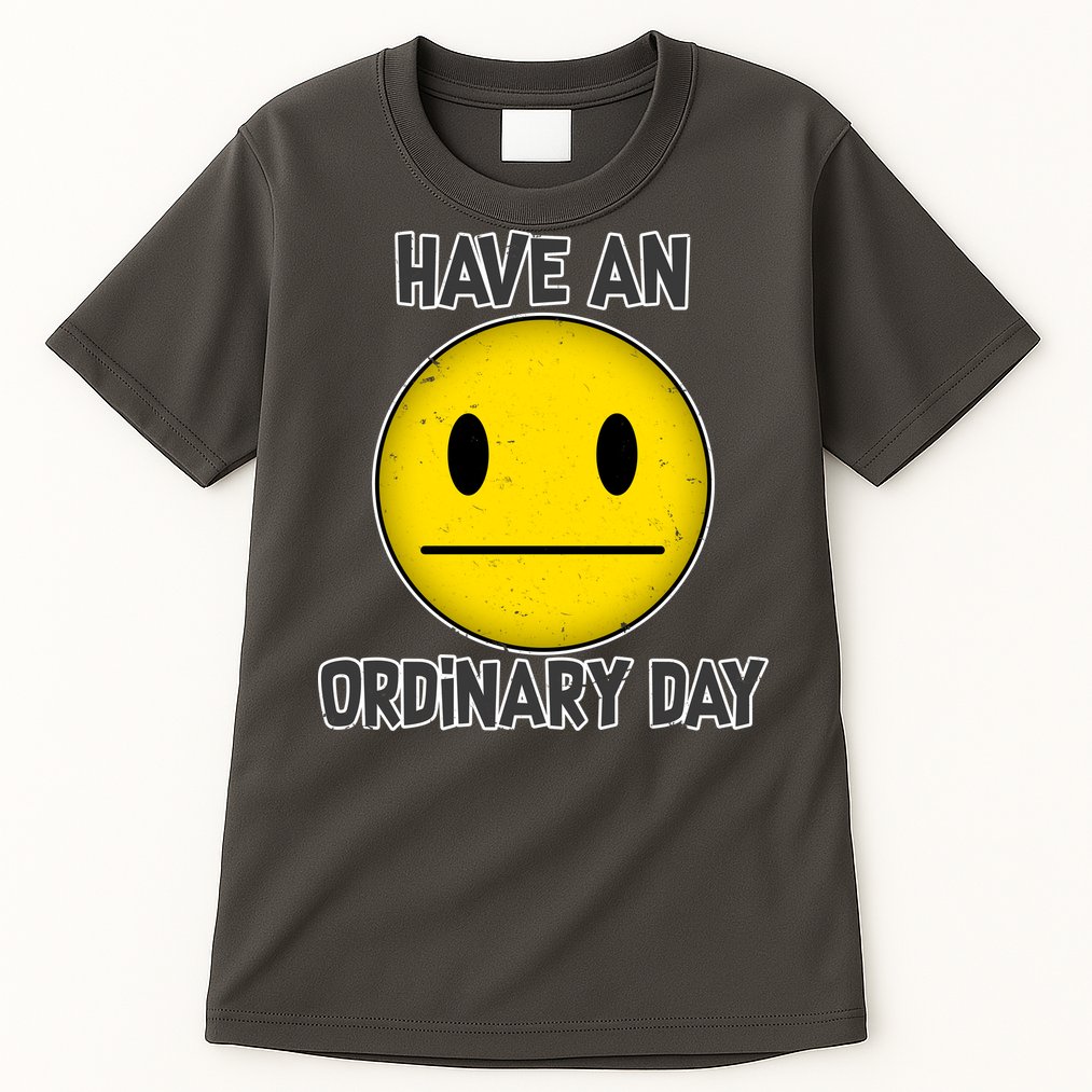 Have an Ordinary Day Tall T-Shirt