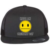 Have an Ordinary Day Flatbill Hat