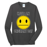 Have an Ordinary Day Tall Long Sleeve T-Shirt