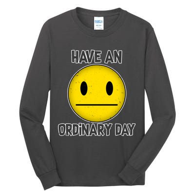 Have an Ordinary Day Tall Long Sleeve T-Shirt