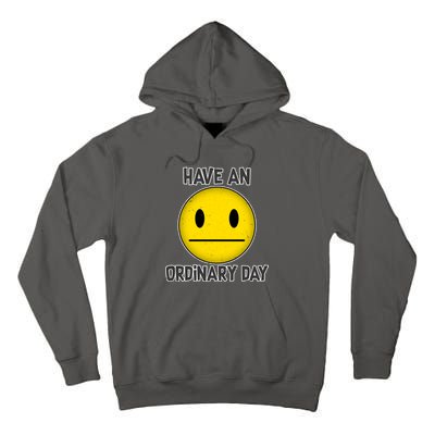 Have an Ordinary Day Tall Hoodie