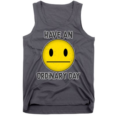Have an Ordinary Day Tank Top