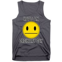 Have an Ordinary Day Tank Top