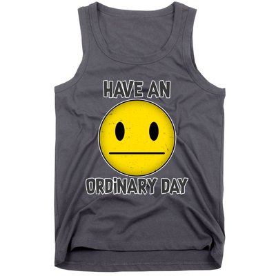 Have an Ordinary Day Tank Top