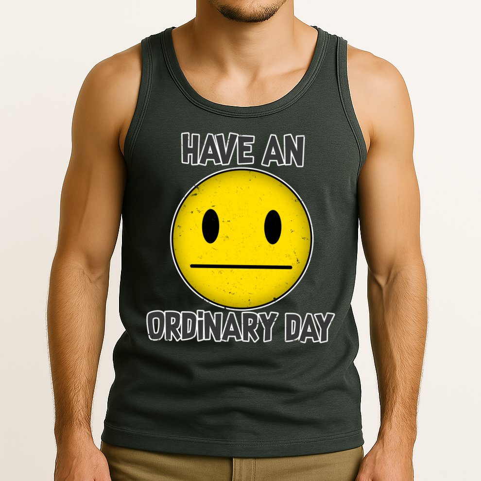 Have an Ordinary Day Tank Top