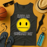 Have an Ordinary Day Tank Top