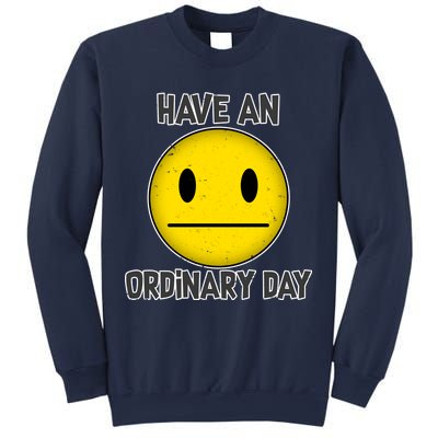 Have an Ordinary Day Sweatshirt