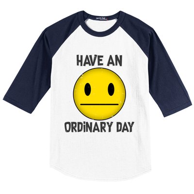 Have an Ordinary Day Baseball Sleeve Shirt