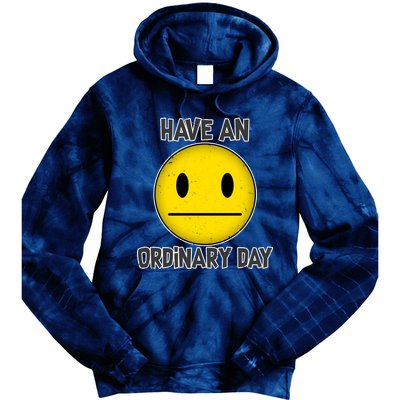 Have an Ordinary Day Tie Dye Hoodie