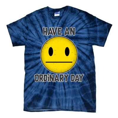 Have an Ordinary Day Tie-Dye T-Shirt