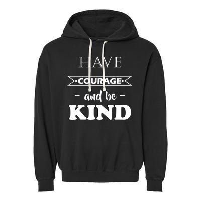 Have Courage And Be Kind Garment-Dyed Fleece Hoodie