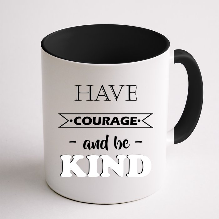 Have Courage And Be Kind Mug