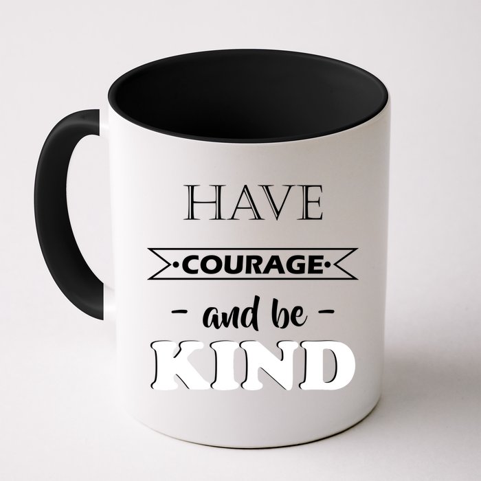 Have Courage And Be Kind Mug