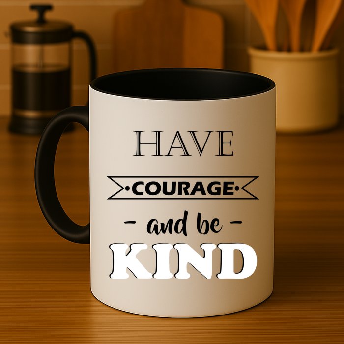 Have Courage And Be Kind Mug