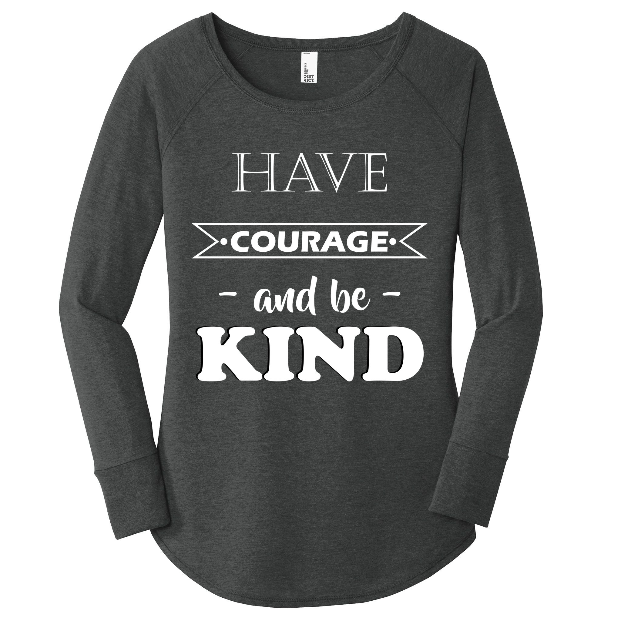 Have Courage And Be Kind Women's Perfect Tri Tunic Long Sleeve Shirt