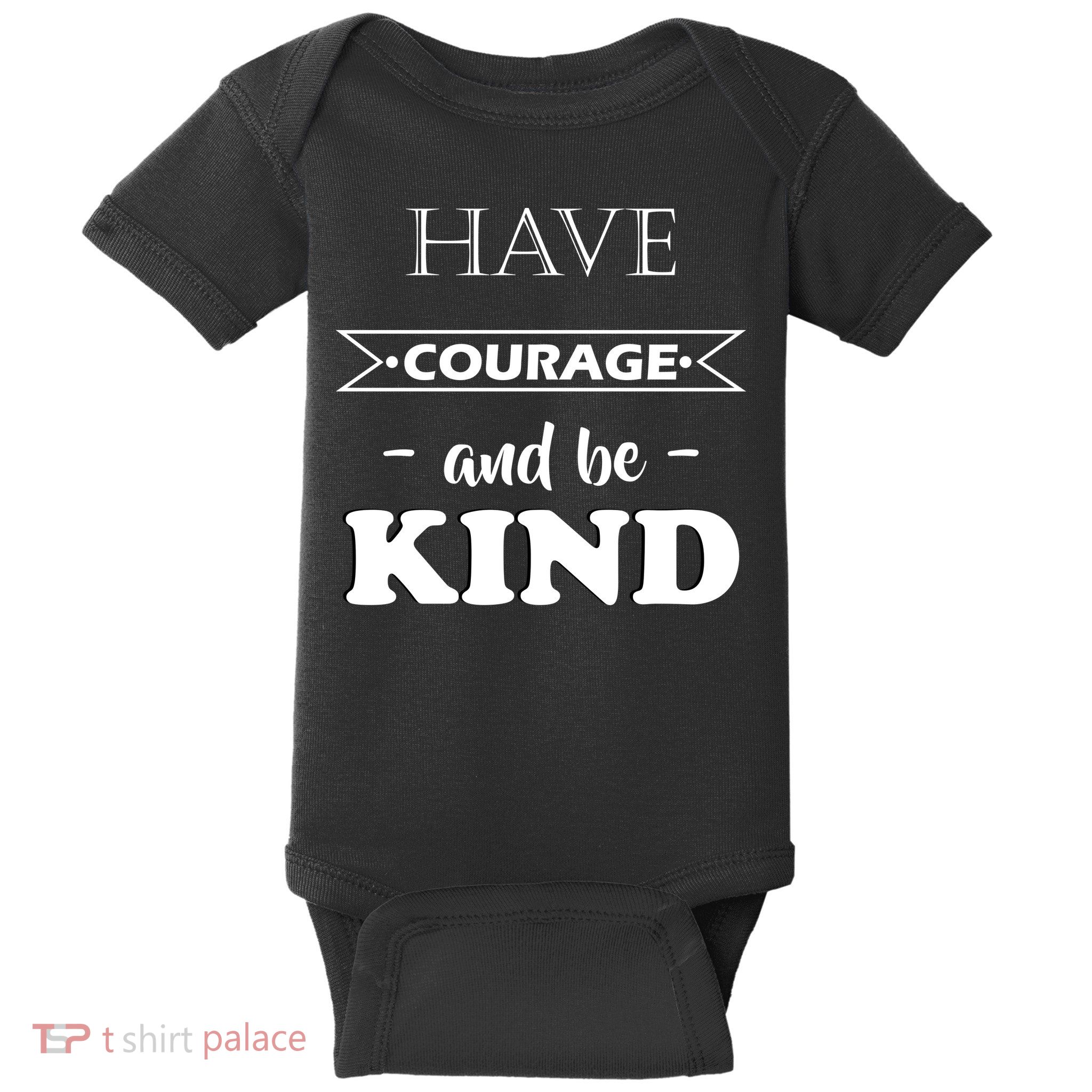 Have Courage And Be Kind Baby Bodysuit
