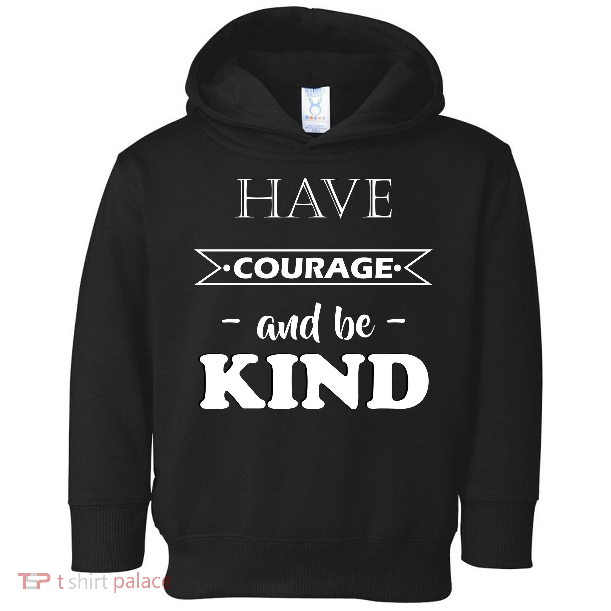 Have Courage And Be Kind Toddler Hoodie