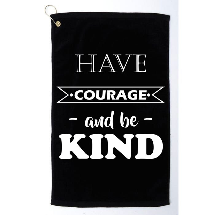 Have Courage And Be Kind Golf Towel