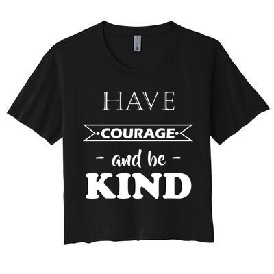 Have Courage And Be Kind Crop Top