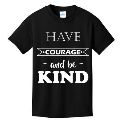 Have Courage And Be Kind Kids T-Shirt
