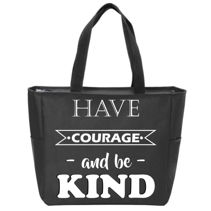 Have Courage And Be Kind Zip Tote Bag