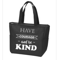 Have Courage And Be Kind Zip Tote Bag
