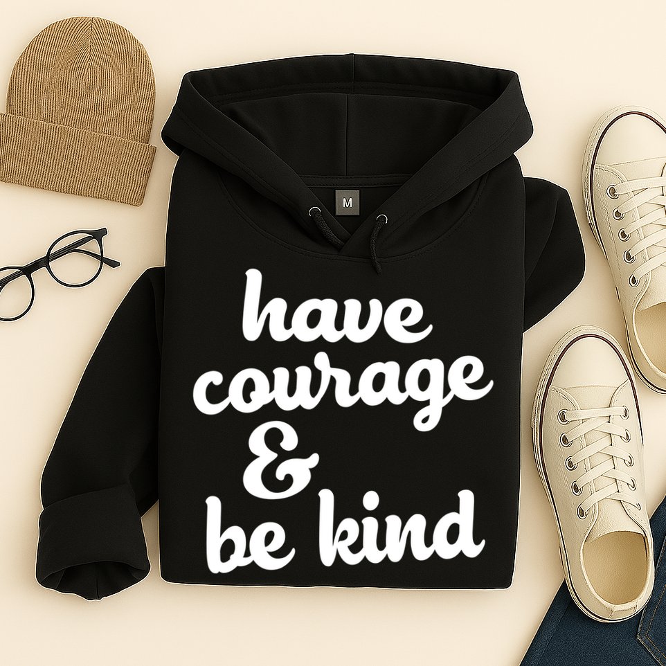 Have Courage Be Kind Kindness Hoodie