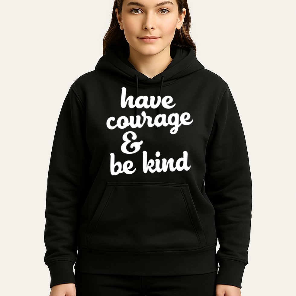 Have Courage Be Kind Kindness Hoodie