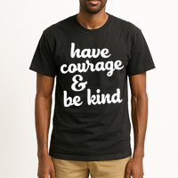 Have Courage Be Kind Kindness Tall T-Shirt