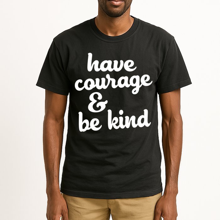 Have Courage Be Kind Kindness Tall T-Shirt