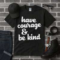 Have Courage Be Kind Kindness Tall T-Shirt