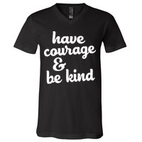 Have Courage Be Kind Kindness V-Neck T-Shirt
