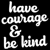 Have Courage Be Kind Kindness Button
