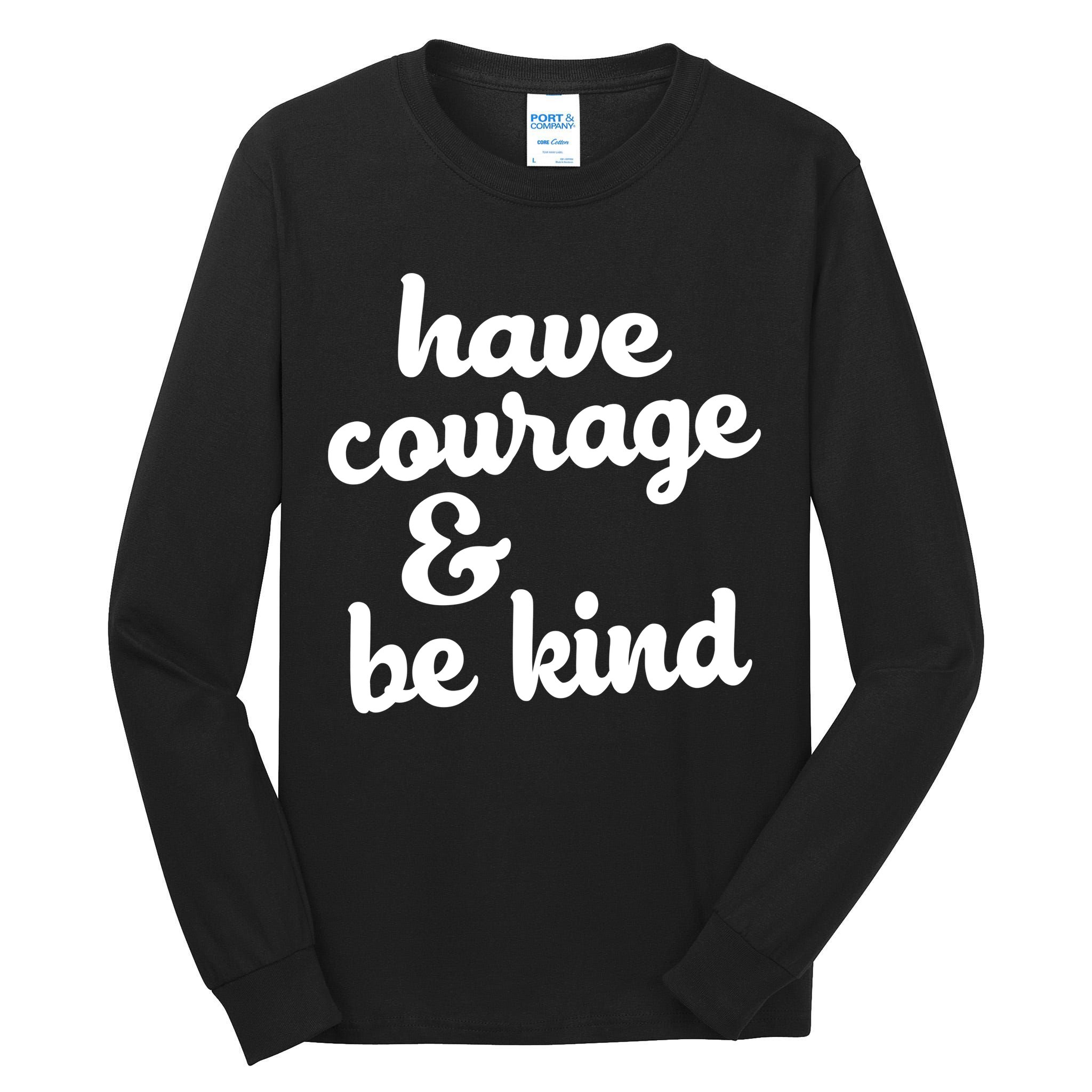Have Courage Be Kind Kindness Tall Long Sleeve T-Shirt