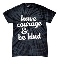 Have Courage Be Kind Kindness Tie-Dye T-Shirt