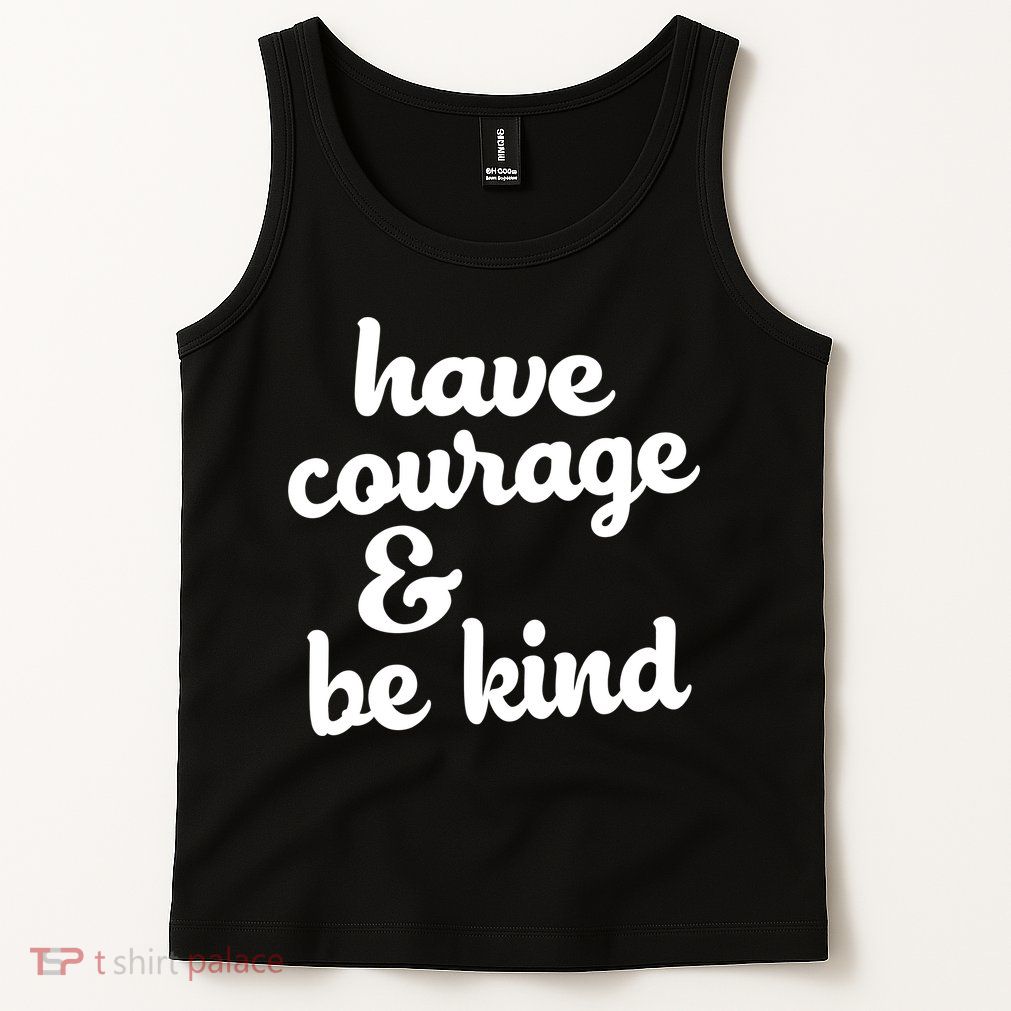 Have Courage Be Kind Kindness Tank Top