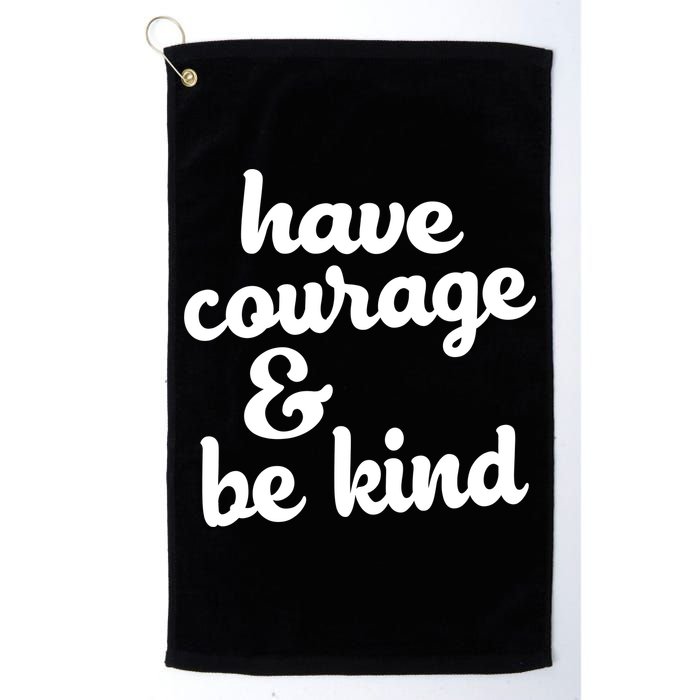 Have Courage Be Kind Kindness Golf Towel