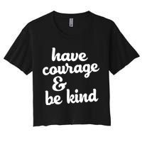 Have Courage Be Kind Kindness Women's Crop Top Tee