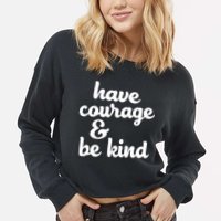 Have Courage Be Kind Kindness Cropped Pullover Crew