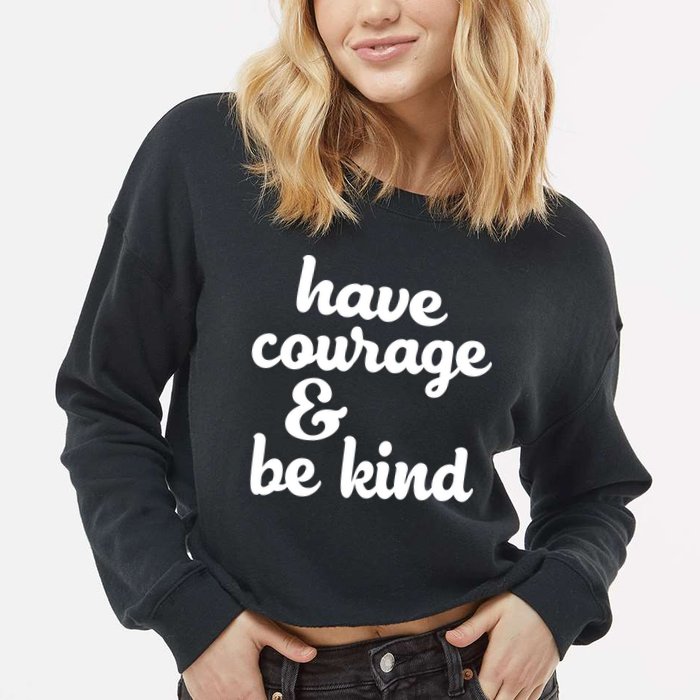 Have Courage Be Kind Kindness Cropped Pullover Crew
