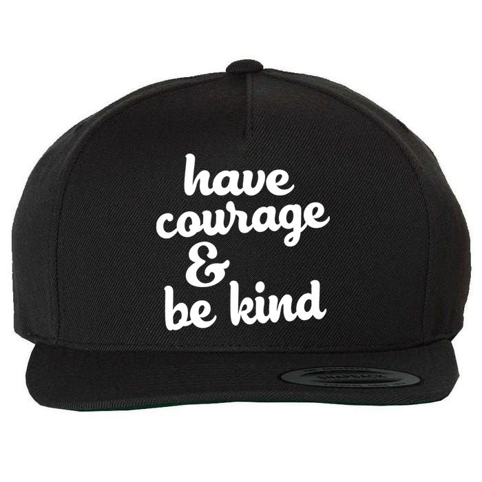 Have Courage Be Kind Kindness Wool Snapback Cap
