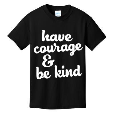 Have Courage Be Kind Kindness Kids T-Shirt