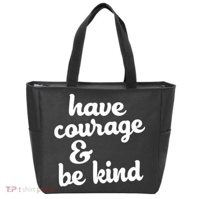 Have Courage Be Kind Kindness Zip Tote Bag