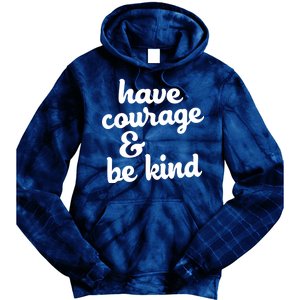 Have Courage Be Kind Kindness Tie Dye Hoodie