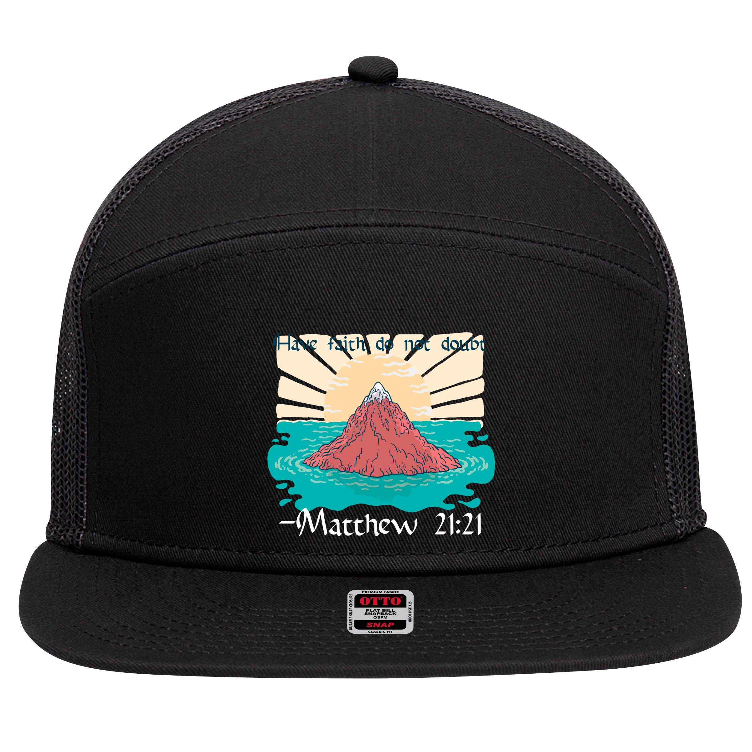 Have Faith Do Not Doubt Matthew 21:21 7 Panel Mesh Trucker Snapback Hat