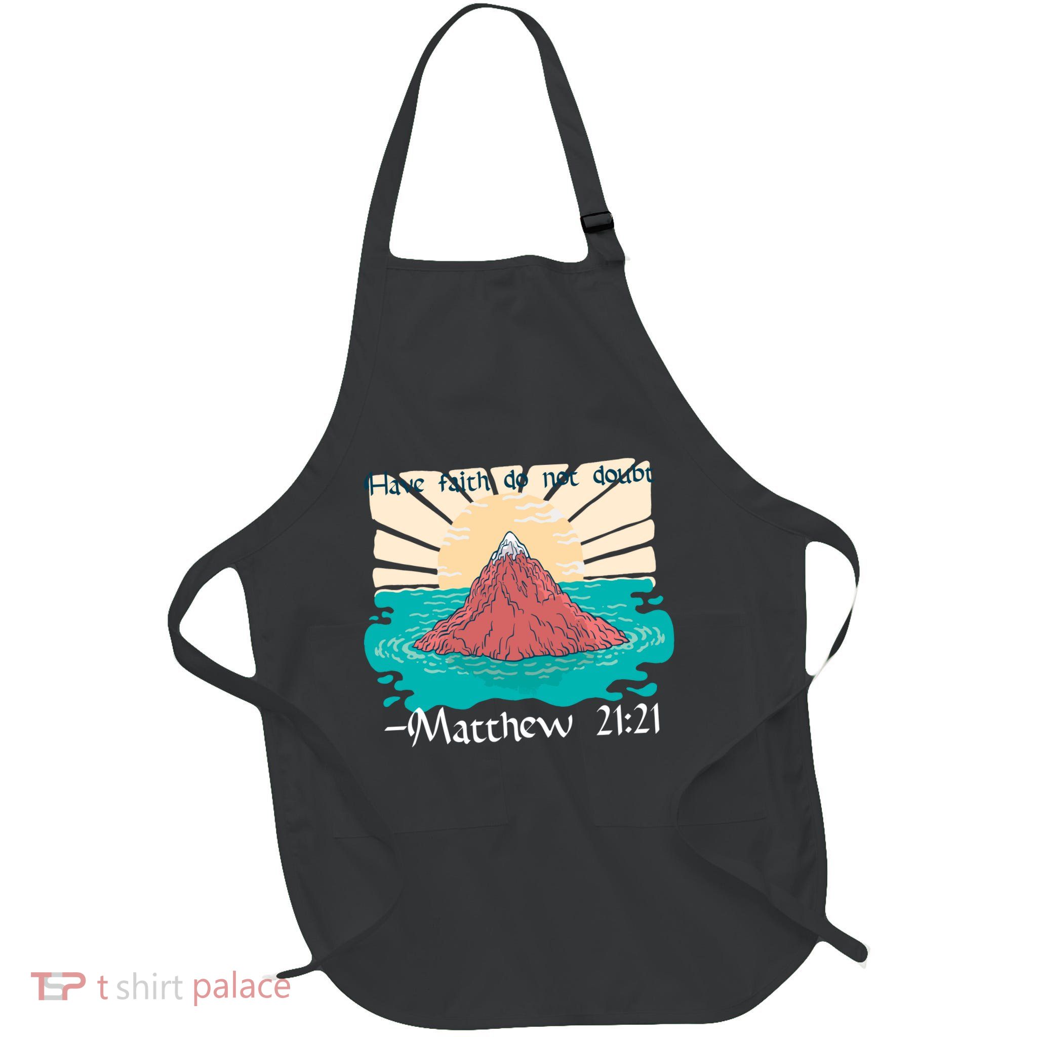 Have Faith Do Not Doubt Matthew 21:21 Full-Length Apron With Pockets