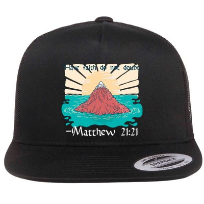 Have Faith Do Not Doubt Matthew 21:21 Flatbill Hat