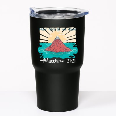Have Faith Do Not Doubt Matthew 21:21 Tumbler