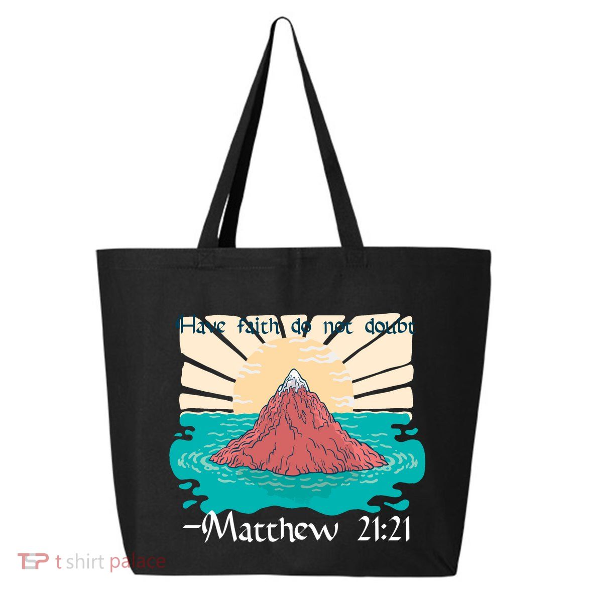 Have Faith Do Not Doubt Matthew 21:21 25L Jumbo Tote